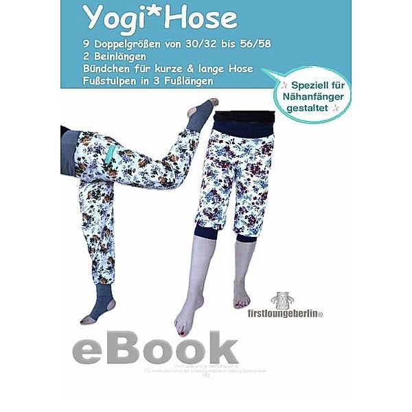 Yogi.HOSE - Yogahose Damen in 9 Größen 30/32 bis 56/58 Schnittmuster mit Nähanleitung von firstloungeberlin, Ina Schille