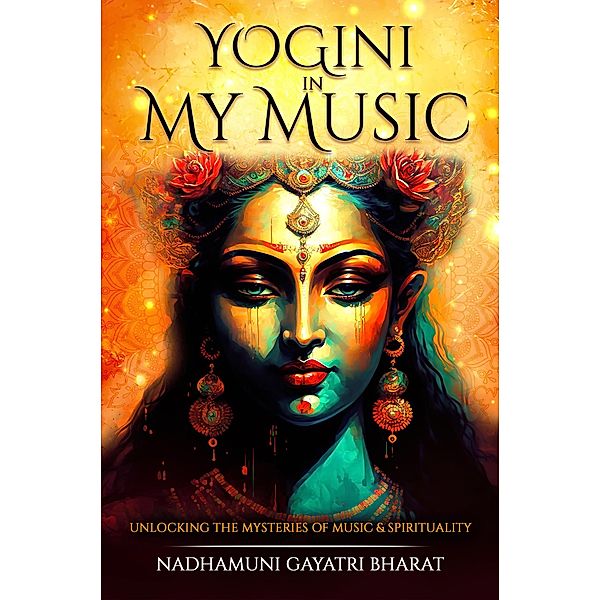 Yogini in My Music, Nadhamuni Gayatri Bharat