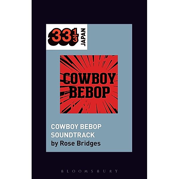 Yoko Kanno's Cowboy Bebop Soundtrack / 33 1/3 Japan, Rose Bridges