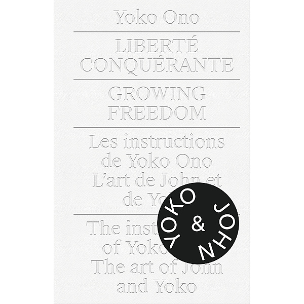 Yoko Ono Liberté Conquérante / Growing Freedom.