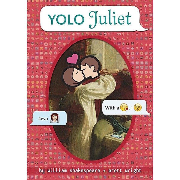 YOLO Juliet / OMG Shakespeare Bd.2, William Shakespeare, Brett Wright