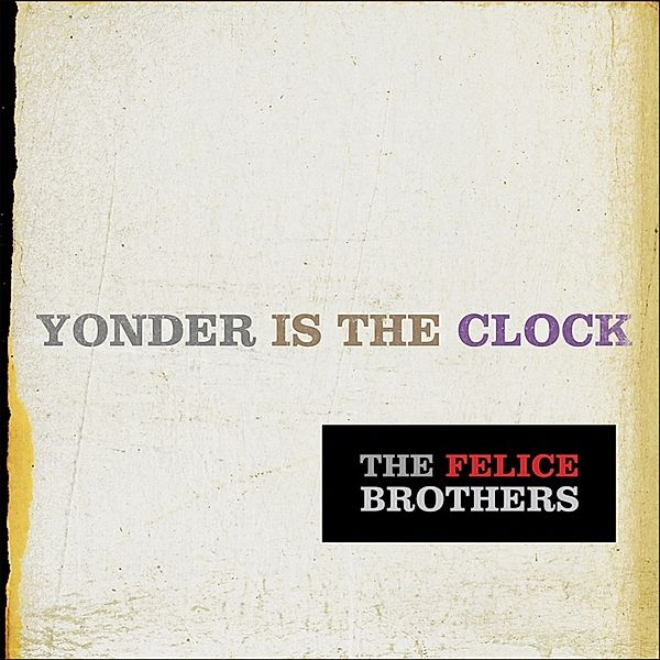 Yonder Is The Clock, The Felice Brothers