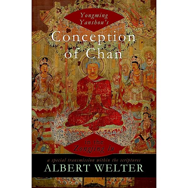 Yongming Yanshou's Conception of Chan in the Zongjing lu, Albert Welter
