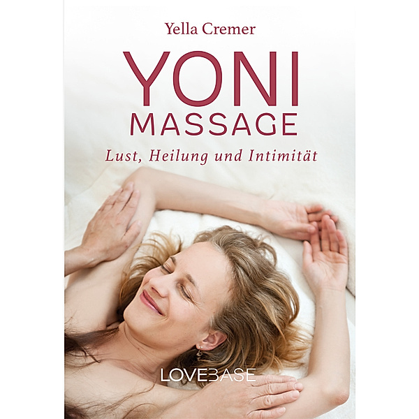 Yoni-Massage: Lust, Heilung und Intimität, Yella Cremer