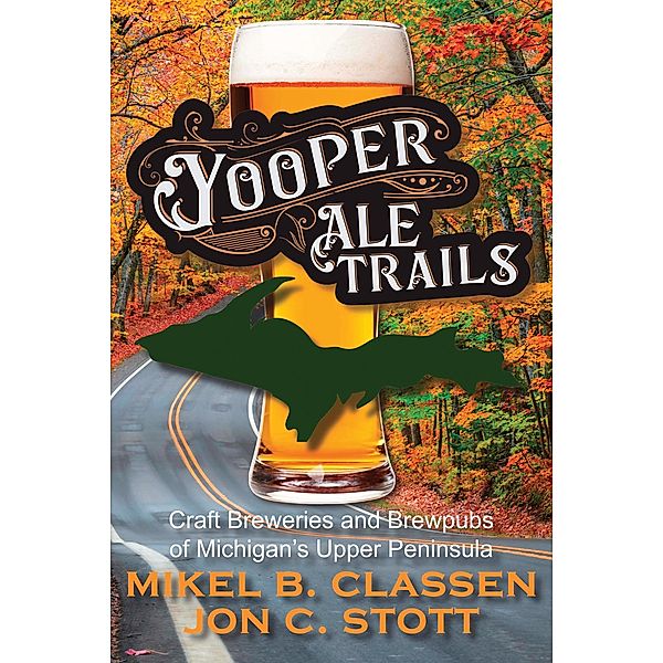 Yooper Ale Trails, Jon C. Stott, Mikel B. Classen