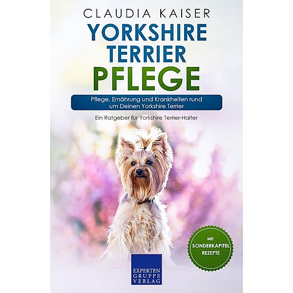 Yorkshire Terrier Pflege / Yorkshire Terrier Erziehung Bd.3, Claudia Kaiser