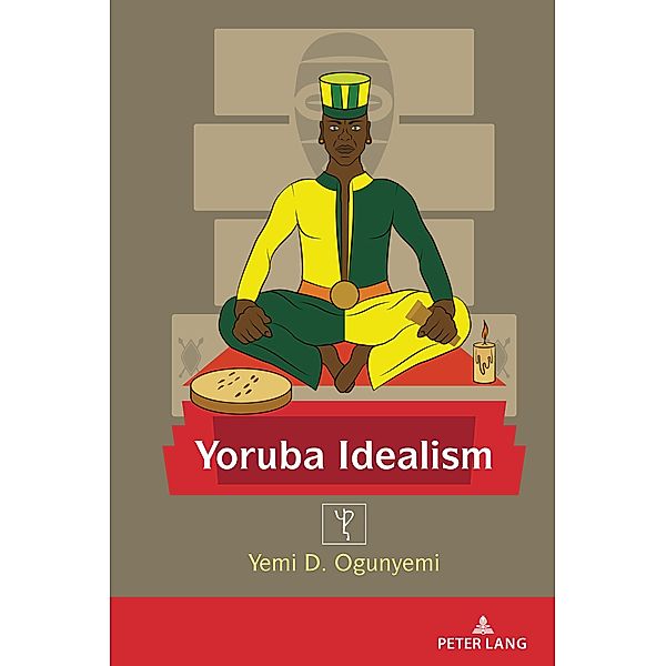 Yoruba Idealism / Africa in the Global Space Bd.5, Yemi Ogunyemi