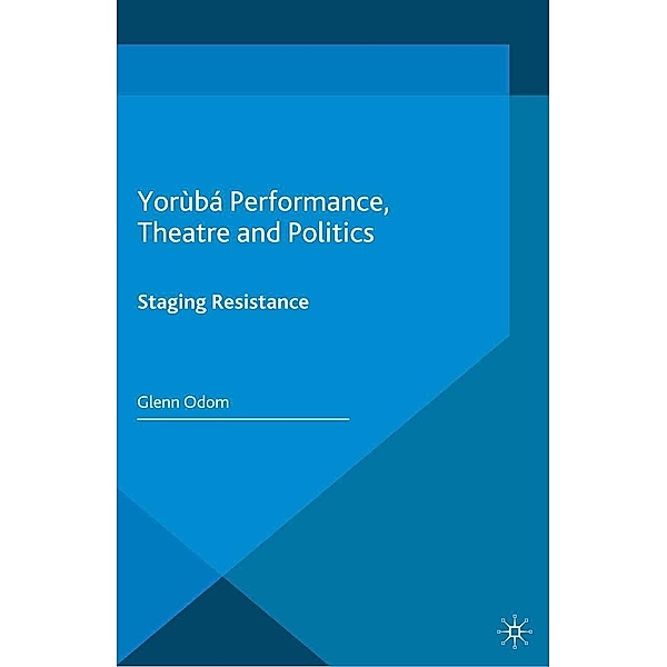 Yorùbá Performance, Theatre and Politics, Glenn Odom