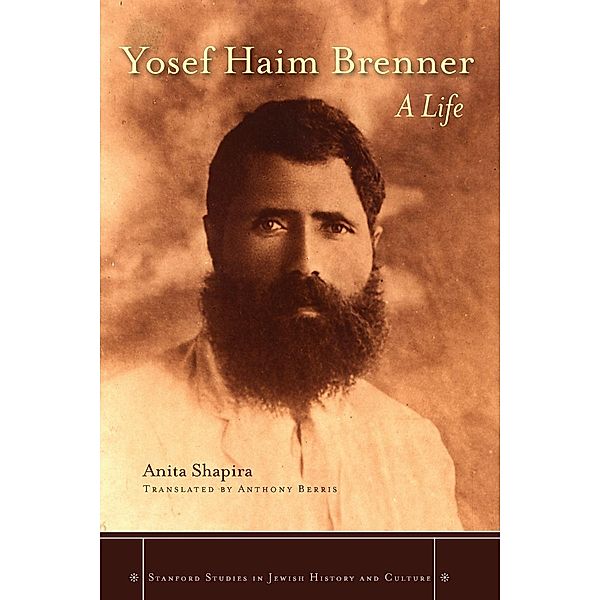 Yosef Haim Brenner / Stanford Studies in Jewish History and Culture, Anita Shapira