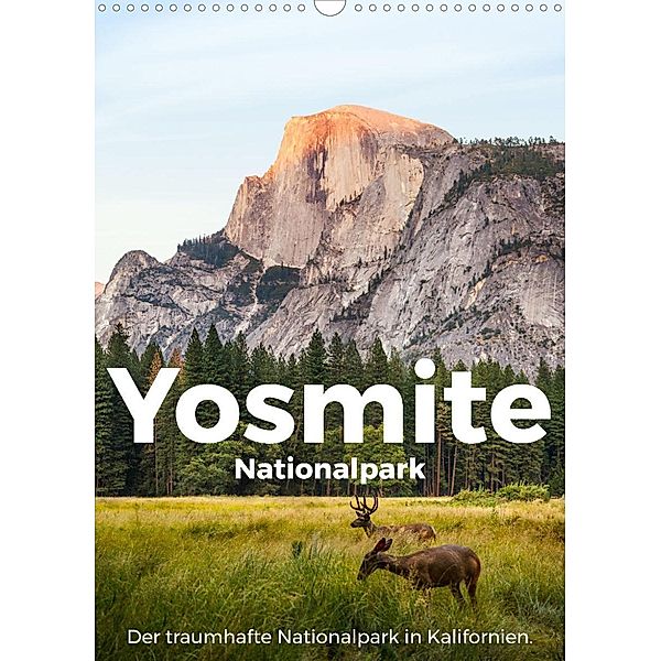 Yosemite Nationalpark - Der traumhafte Nationalpark in Kalifornien. (Wandkalender 2023 DIN A3 hoch), M. Scott