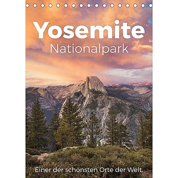 Yosemite Nationalpark - Einer der schönsten Orte der Welt. (Tischkalender 2023 DIN A5 hoch), M. Scott