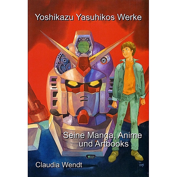 Yoshikazu Yasuhikos Werke / Mangazeichner und ihre Werke Bd.28, Claudia Wendt