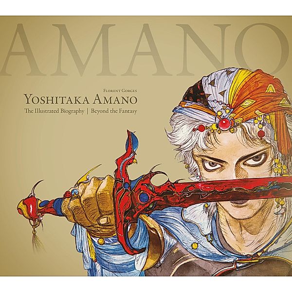 Yoshitaka Amano: The Illustrated Biography-Beyond the Fantasy, Florent Gorges, Luc Petronille