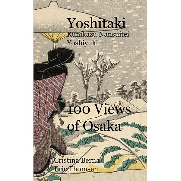 Yoshitaki Kunikazu Nansuitei Yoshiyuki 100 Views of Osaka, Cristina Berna, Eric Thomsen