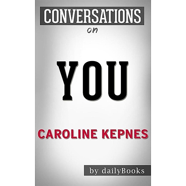 You: A Novel byCaroline Kepnes | Conversation Starters, dailyBooks