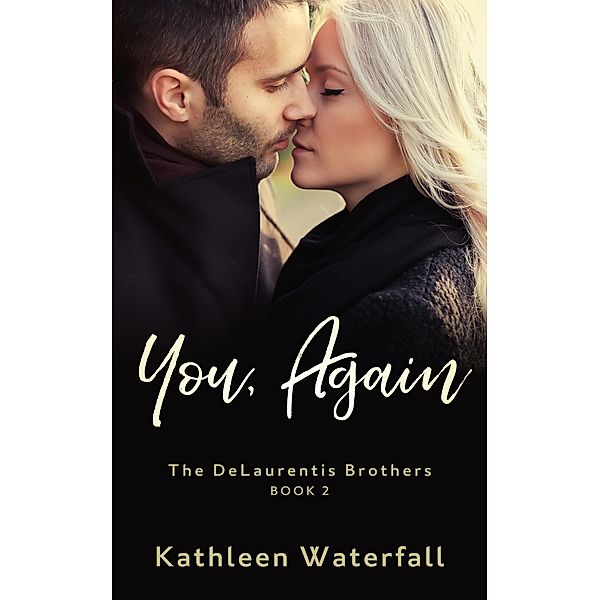 You, Again (The DeLaurentis Brothers, #2) / The DeLaurentis Brothers, Kathleen Waterfall