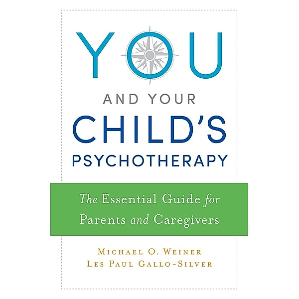 You and Your Child's Psychotherapy, Michael Weiner, Les Gallo-Silver