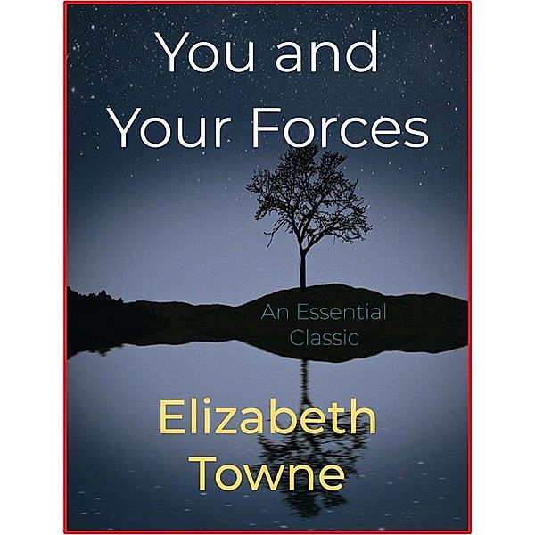 You and Your Forces, Elizabeth Towne
