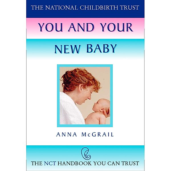 You and Your New Baby / The National Childbirth Trust, Anna McGrail