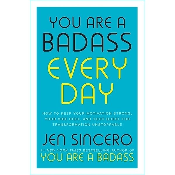 You Are a Badass Every Day, Jen Sincero