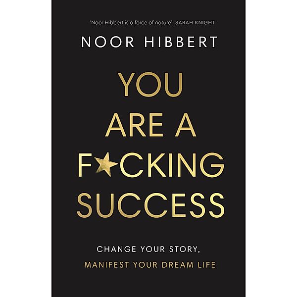 You Are A F*cking Success, Noor Hibbert
