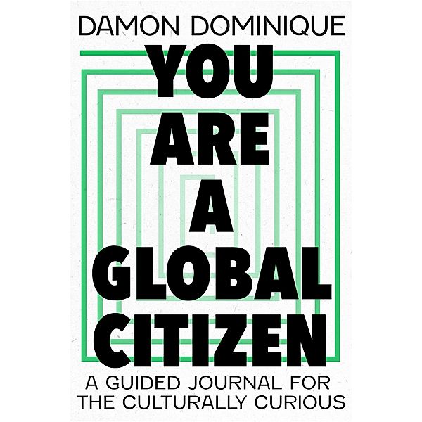 You Are A Global Citizen, Damon Dominique