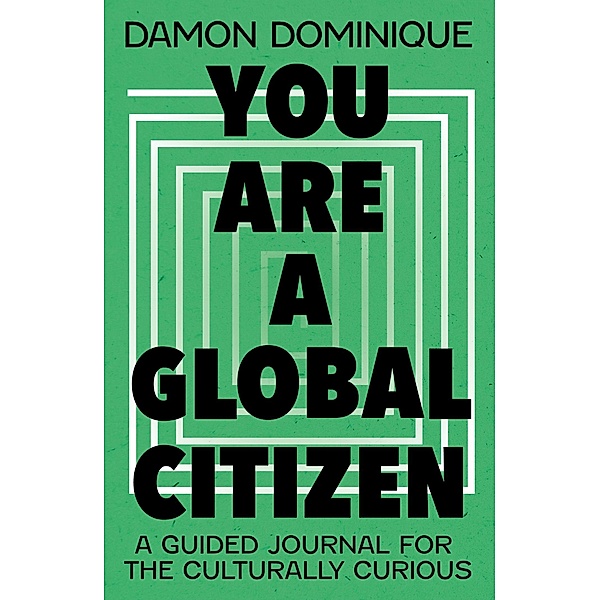 You Are A Global Citizen, Damon Dominique