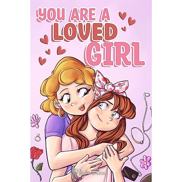 You are a Loved Girl : A Collection of Inspiring Stories about Family, Friendship, Self-Confidence and Love (MOTIVATIONAL BOOKS FOR KIDS, #7) / MOTIVATIONAL BOOKS FOR KIDS, Nadia Ross, Special Art Stories