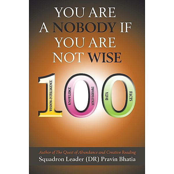 You Are a Nobody If You Are Not Wise, Squadron Leader (Dr) Pravin Bhatia