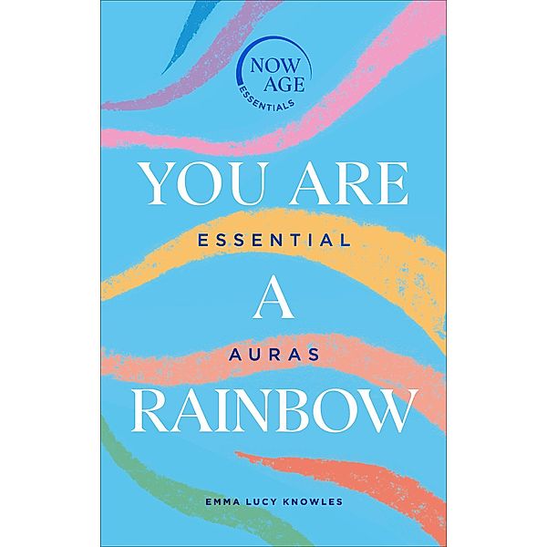 You Are A Rainbow / Now Age Series, Emma Lucy Knowles