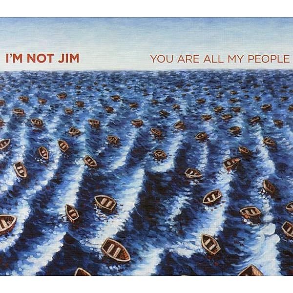 You Are All My People, I'm Not Jim
