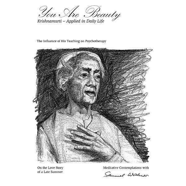 You Are Beauty / Krishnamurti - Applied in Daily Life, Samuel Widmer Nicolet