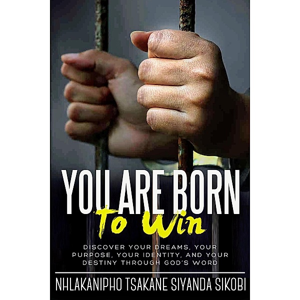 You Are Born to Win, Nhlakanipho Tsakane Siyanda Sikobi