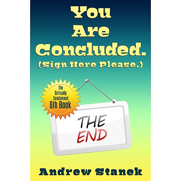 You Are Concluded. (Sign Here Please) / You Are Dead., Andrew Stanek