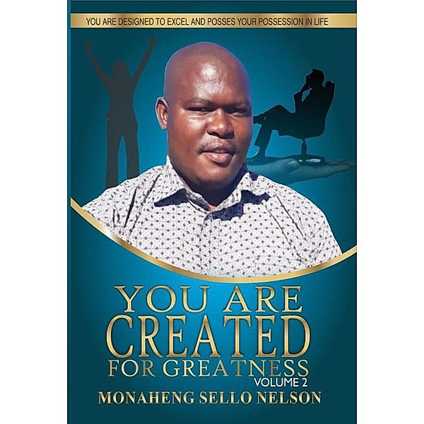 You Are Created For Greatness v2, Monaheng Sello Nelson