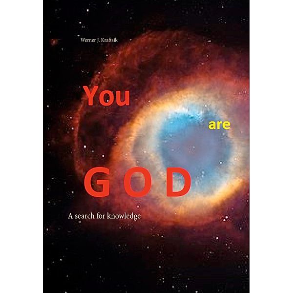 YOU are GOD, Werner J. Kraftsik