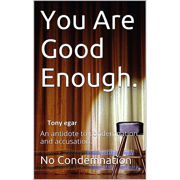 You are Good Enough, Tony Egar