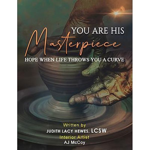 You Are His Masterpiece, Judith Hewes LCSW, Judith Lacy Hewes LCSW