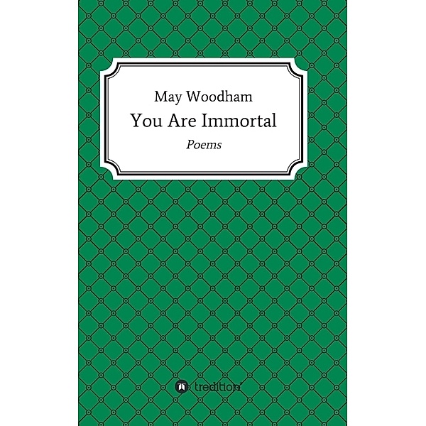 You Are Immortal, May Woodham