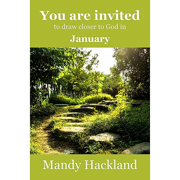 You Are Invited to Draw Closer to God in January / You are Invited to draw closer to God, Mandy Hackland