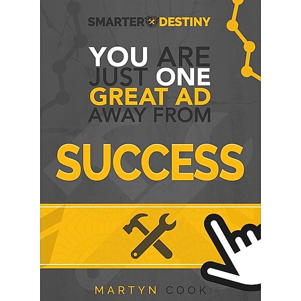 You Are Just One Great Ad Away From Success, Martyn Cook