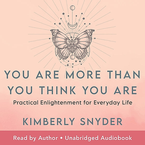 You Are More Than You Think You Are, Kimberly Snyder