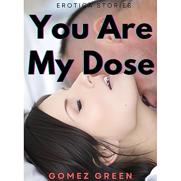 You Are My Dose, Gomez Green