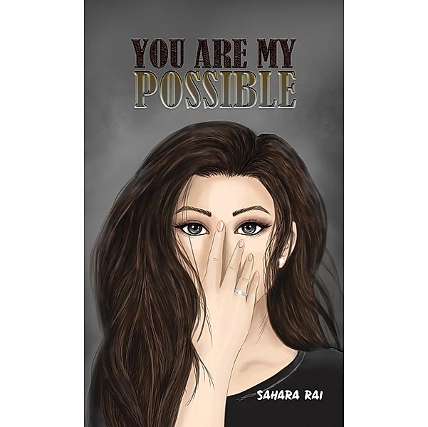You Are My Possible / Austin Macauley Publishers, Sahara Rai