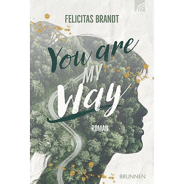 You Are My WAY / Way-Truth-Life-Serie Bd.1, Felicitas Brandt