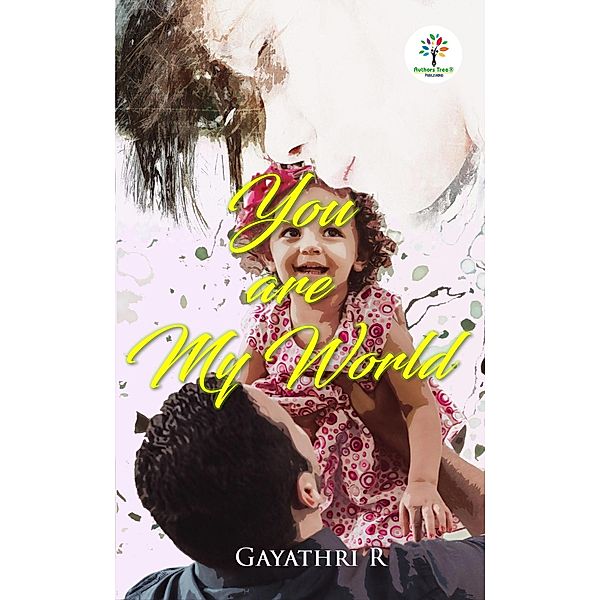 You Are My World (Fiction, #1) / Fiction, Gayathri R