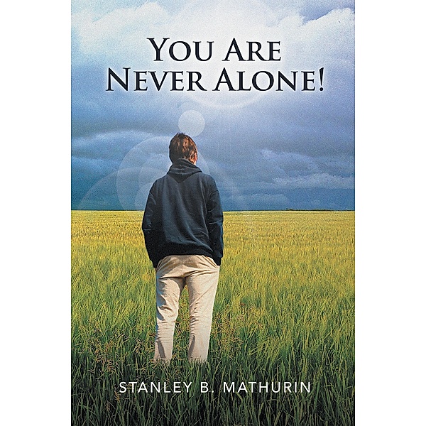 You Are Never Alone!, Stanley B. Mathurin