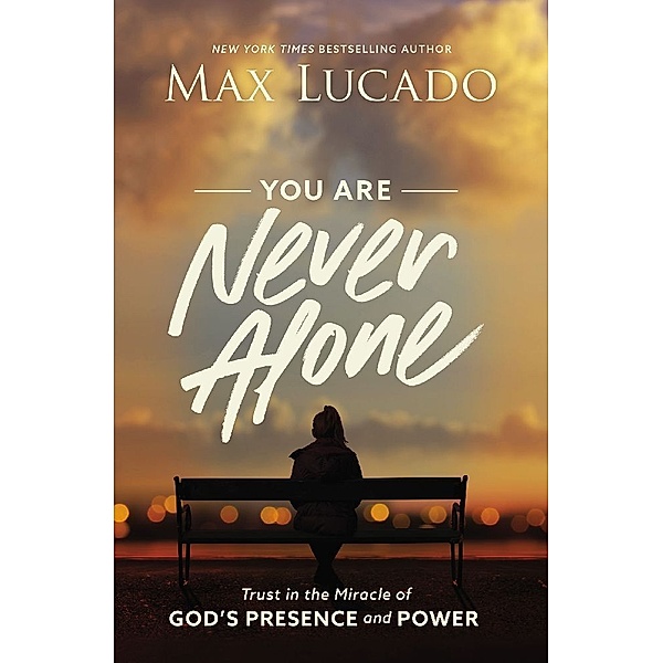 You Are Never Alone, Max Lucado