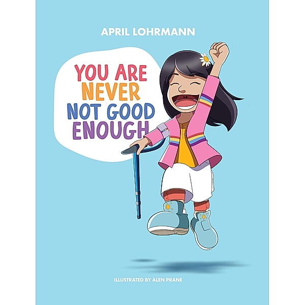 You Are Never Not Good Enough, April Lohrmann, Alen Prane