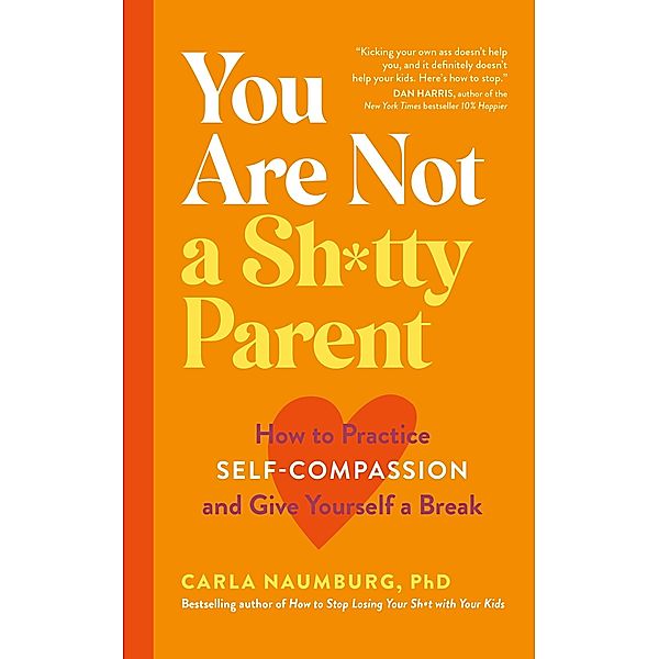 You Are Not a Sh*tty Parent, Carla Naumburg